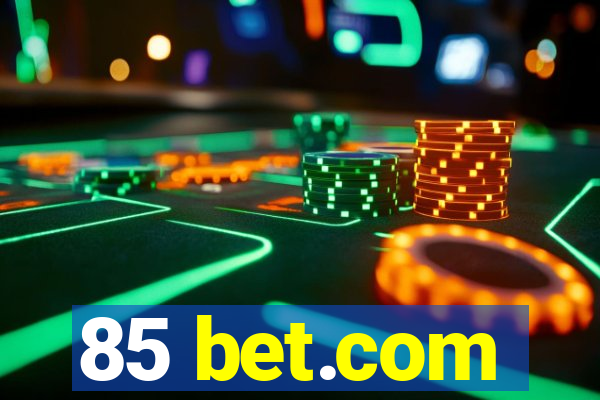 85 bet.com