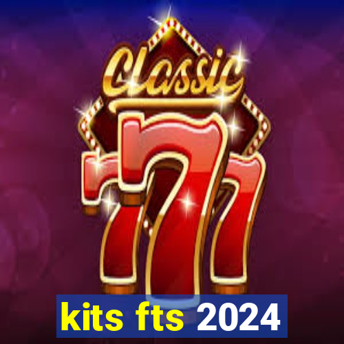 kits fts 2024