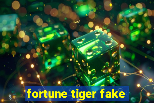 fortune tiger fake