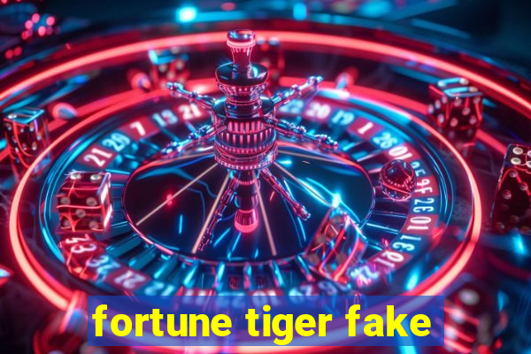 fortune tiger fake