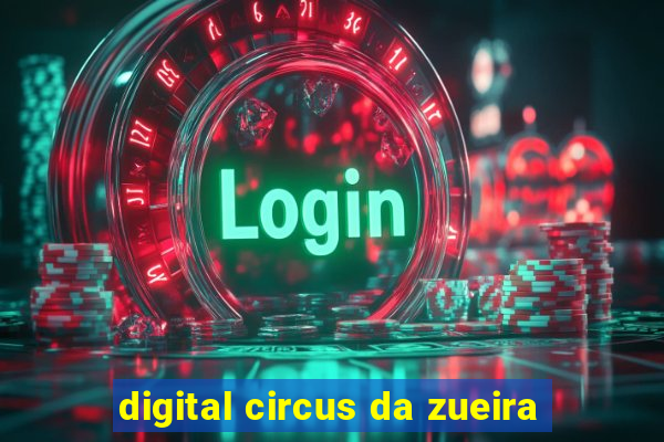 digital circus da zueira