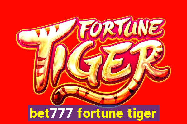 bet777 fortune tiger