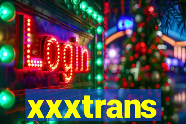 xxxtrans