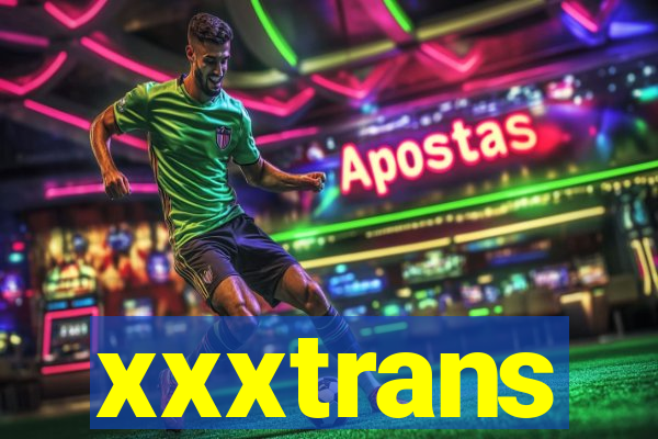 xxxtrans