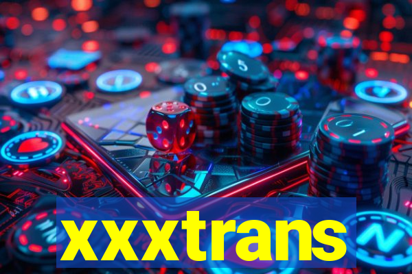 xxxtrans