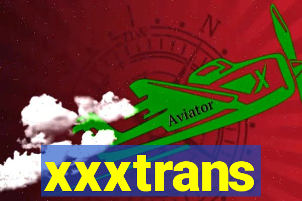 xxxtrans