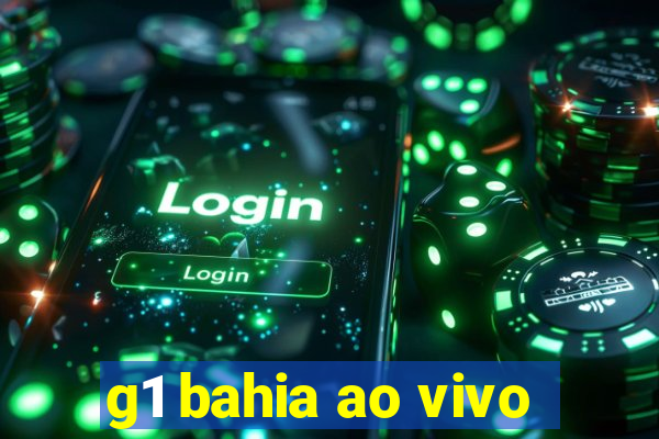 g1 bahia ao vivo