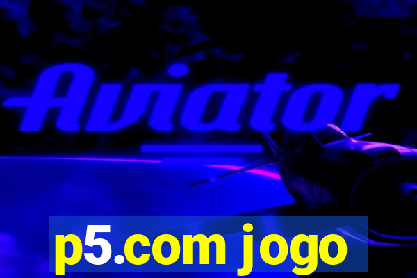 p5.com jogo