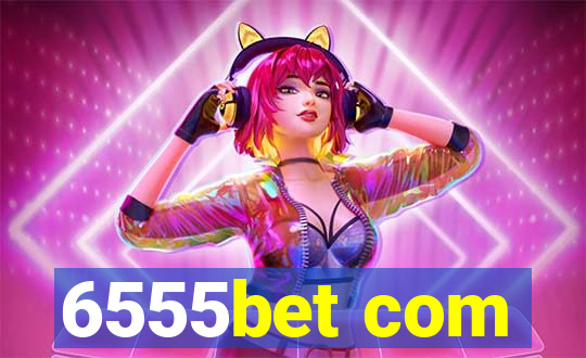 6555bet com