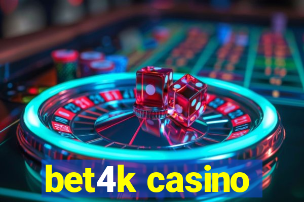 bet4k casino