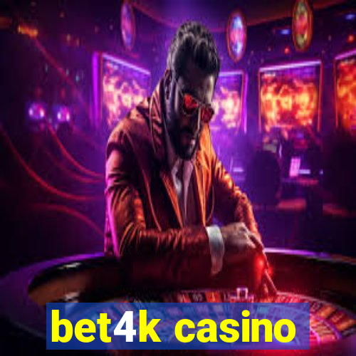 bet4k casino