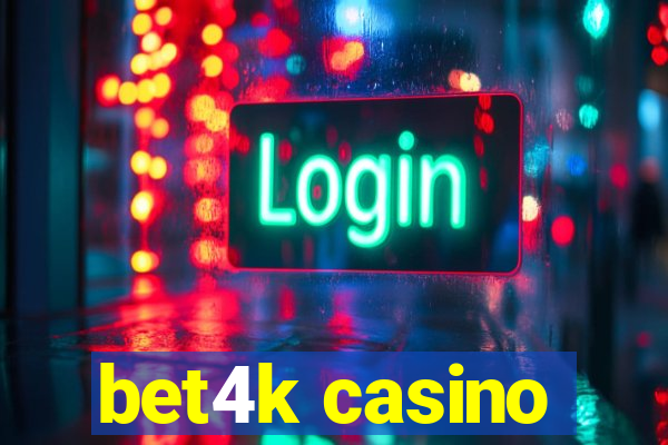 bet4k casino