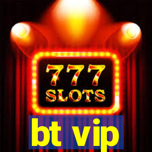 bt vip