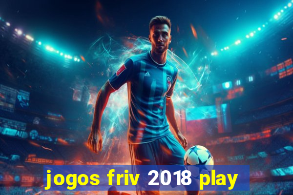 jogos friv 2018 play