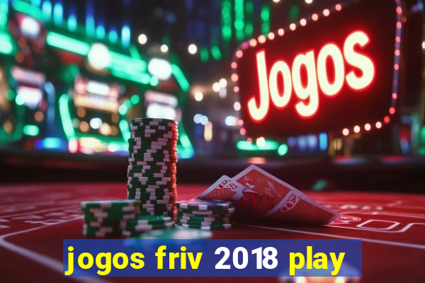 jogos friv 2018 play