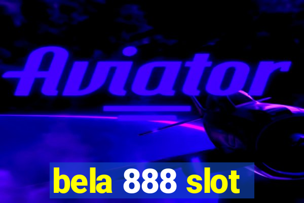 bela 888 slot