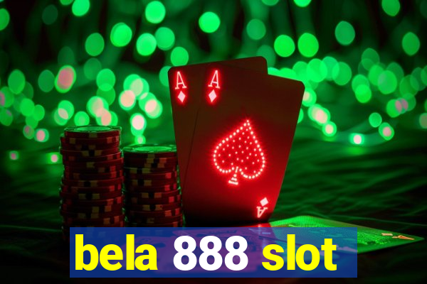 bela 888 slot