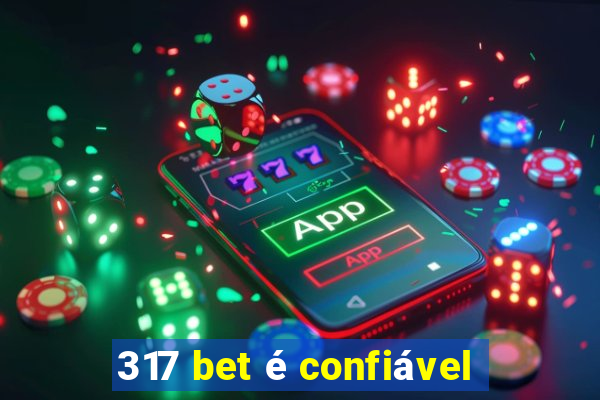 317 bet é confiável