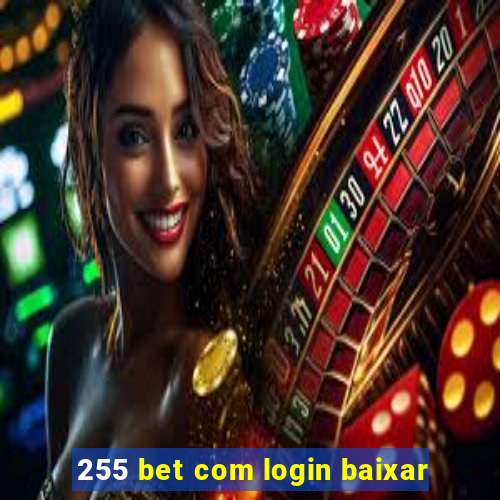 255 bet com login baixar