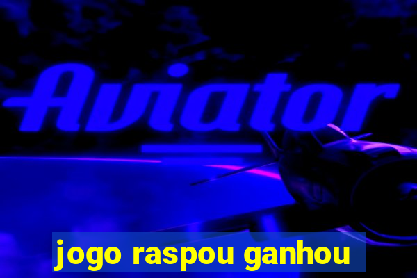 jogo raspou ganhou