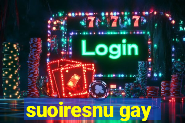 suoiresnu gay