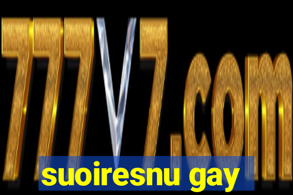 suoiresnu gay