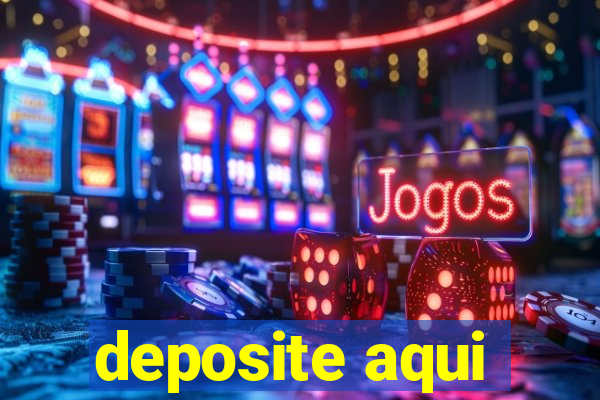 deposite aqui