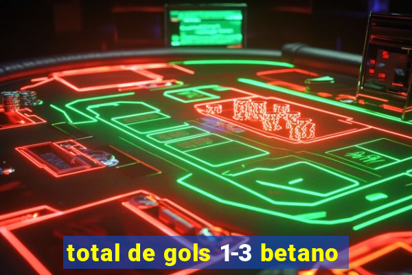 total de gols 1-3 betano