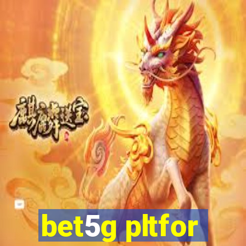 bet5g pltfor