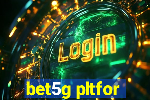 bet5g pltfor