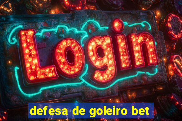 defesa de goleiro bet