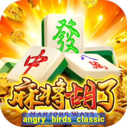 angry birds classic 1.0.0 apk