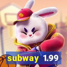 subway 1.99