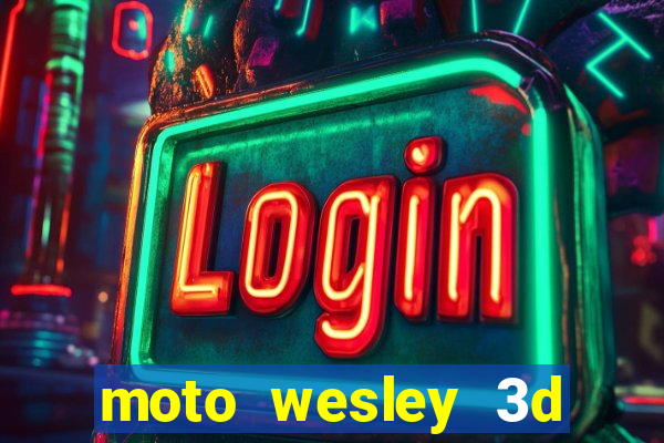 moto wesley 3d dinheiro infinito