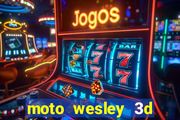 moto wesley 3d dinheiro infinito