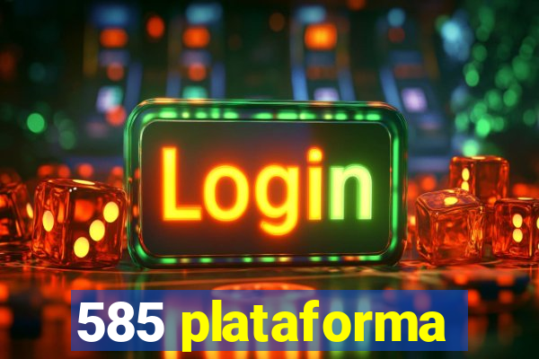 585 plataforma