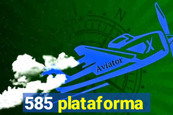 585 plataforma