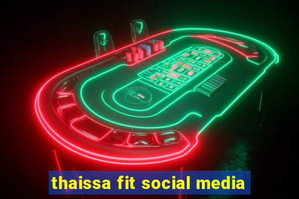 thaissa fit social media