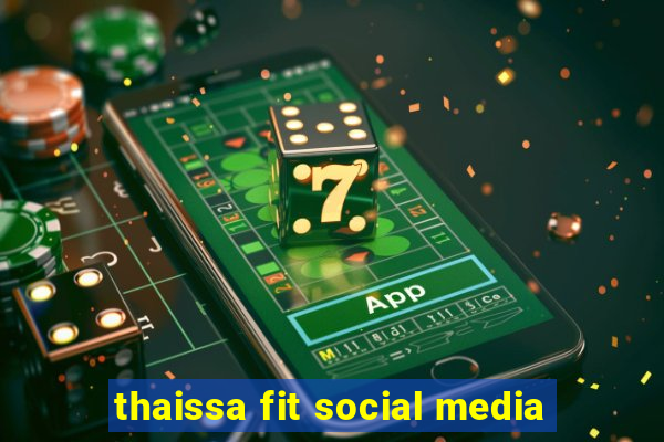 thaissa fit social media