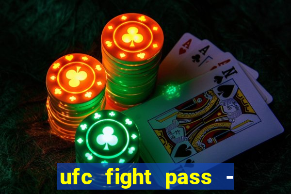 ufc fight pass - tv ao vivo