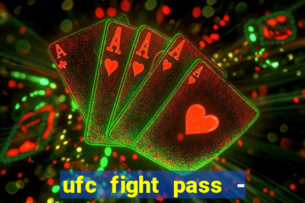 ufc fight pass - tv ao vivo