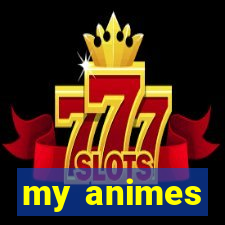 my animes