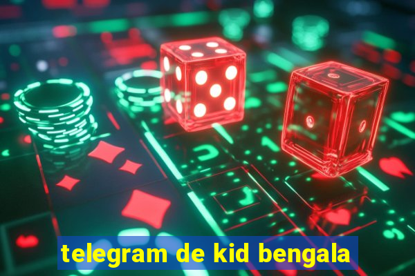 telegram de kid bengala