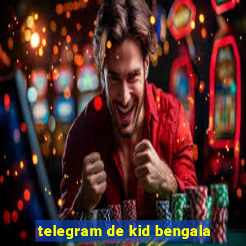 telegram de kid bengala