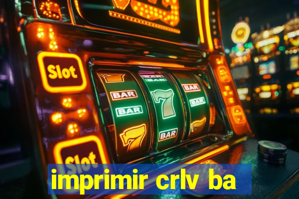 imprimir crlv ba