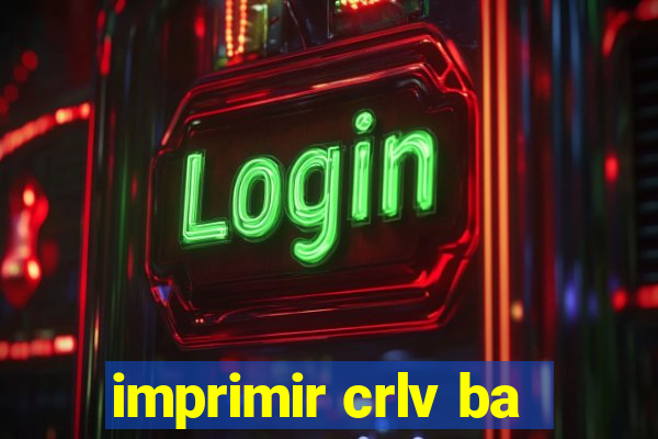 imprimir crlv ba