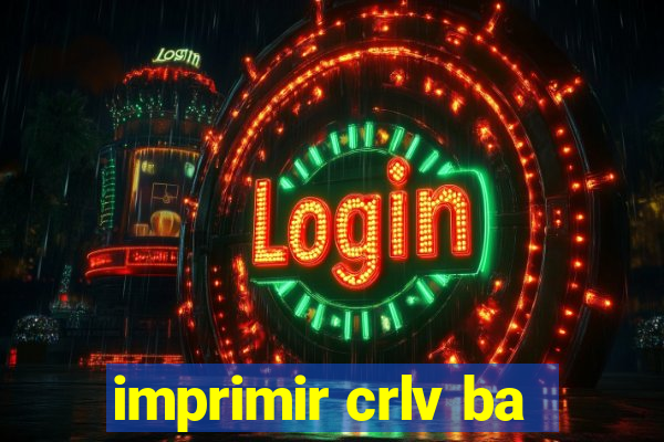 imprimir crlv ba