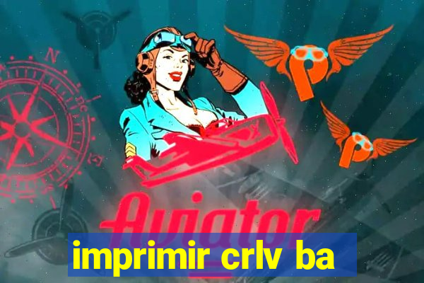 imprimir crlv ba