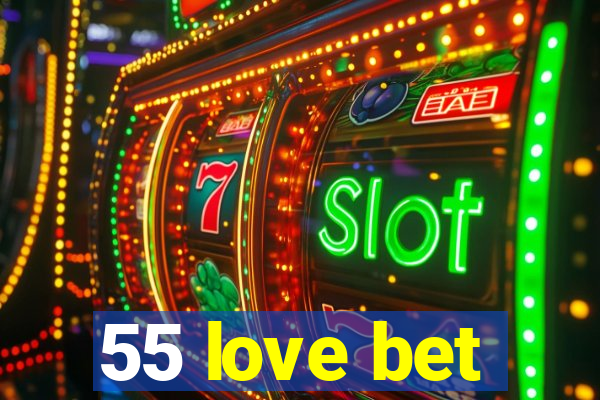 55 love bet