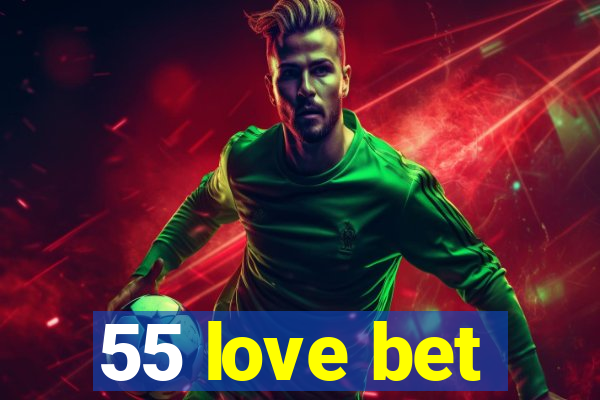 55 love bet